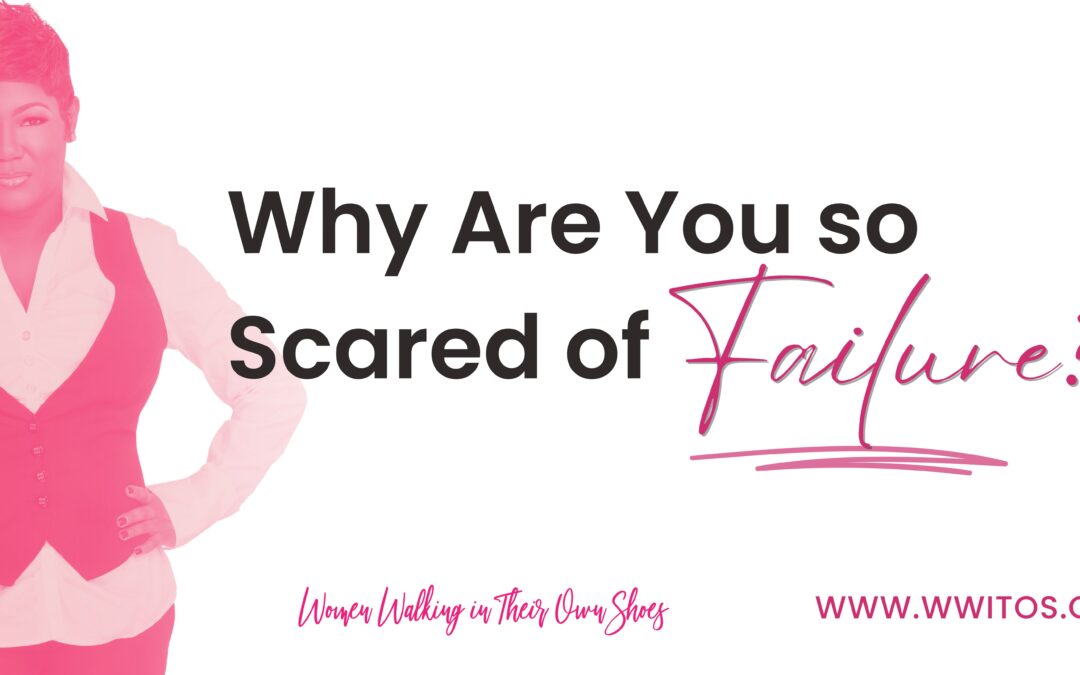 Why are you so scared of Failure?