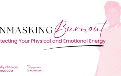 Unmasking Burnout: Protecting Your Physical and Emotional Energy